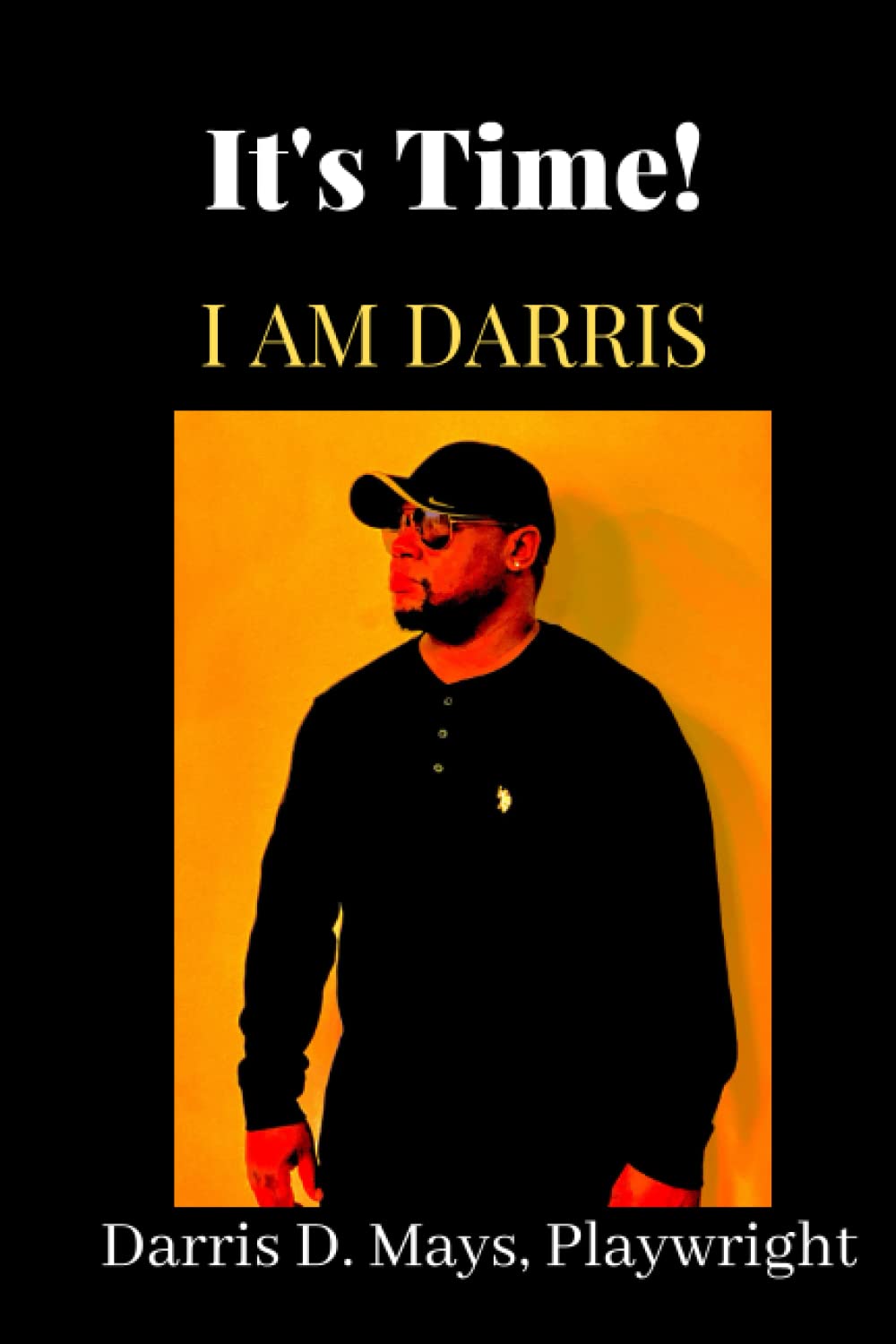 It's Time! I AM DARRIS