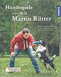  Hundespiele mit Martin Rütter - Gemeinsam trainieren - Bindung fördern - KOSMOS - 2020