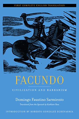 Facundo: Civilization and Barbarism (Latin American Literature and Culture) (Volume 12)