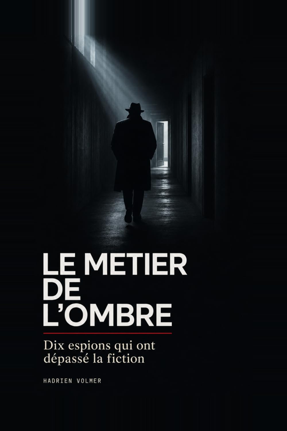 Le métier de l'ombre: Mata Hari, Richard Sorge, Virginia Hall, Kim Philby : 10 vrais espions qui ont changé le XXᵉ siècle - CIA, KGB, MI6, Mossad