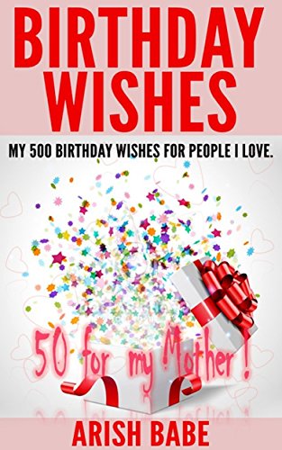 Birthday Wishes To My Mother Birthday Wishes: 50 Birthday Wishes For My Mother! - Kindle Edition By  Arish, Babe. Health, Fitness & Dieting Kindle Ebooks @ Amazon.com.