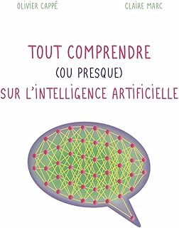 Tout comprendre ( ou presque ) sur l'intelligence artificielle