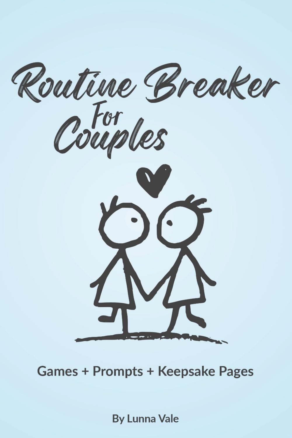 The Routine Breaker for Couples: 30 No-Prep Date Nights of Games, Prompts & Keepsake Pages to Break the Routine