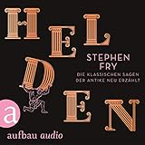 Helden: Die klassischen Sagen der Antike neu erzählt