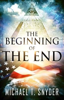 The Beginning Of The End by [Michael Snyder]