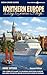 Northern Europe by Cruise Ship - 2nd Edition: The Complete Guide to Cruising Northern Europe
