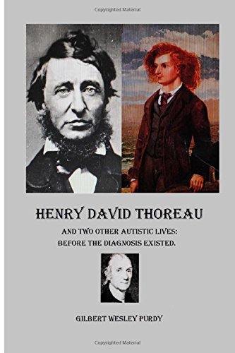 Henry David Thoreau and Two Other Autistic Lives: before the diagnosis existed.