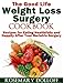 The Good Life Weight Loss Surgery Cookbook