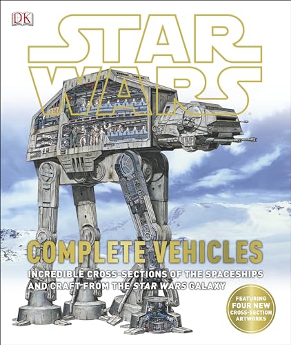 Star Wars: Complete Vehicles: Incredible Cross-Sections of the Spaceships and Craft from the Star Wars Galaxy
