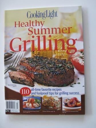 Cooking Light Healthy Summer Grilling110 All-time Favorite Recipes and Foolproof