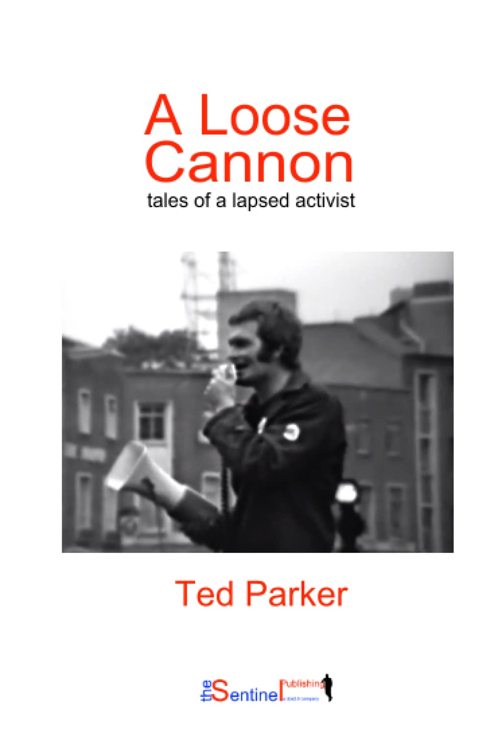 A Loose Cannon: tales of a lapsed activist