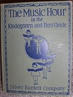 The Music Hour in the Kindergarten and First Grade B000KEL6Z4 Book Cover