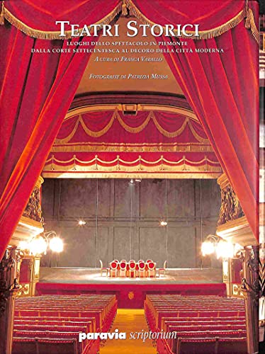  Teatri storici. Luoghi dello spettacolo in Piemonte dalla corte settecentesca al decoro della città moderna