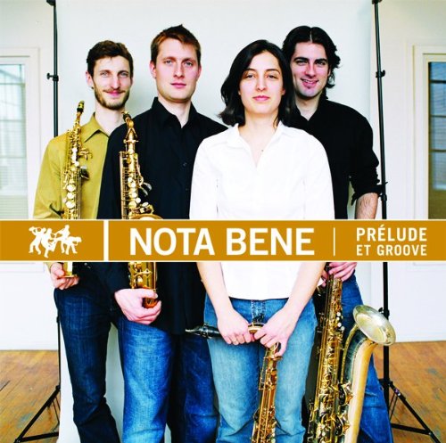 Prelude et Groove [Audio CD] Nota Bene Saxophone Quartet