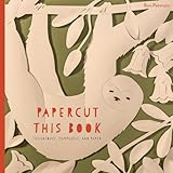 Papercut This Book: Techniques, Templates, and Paper
