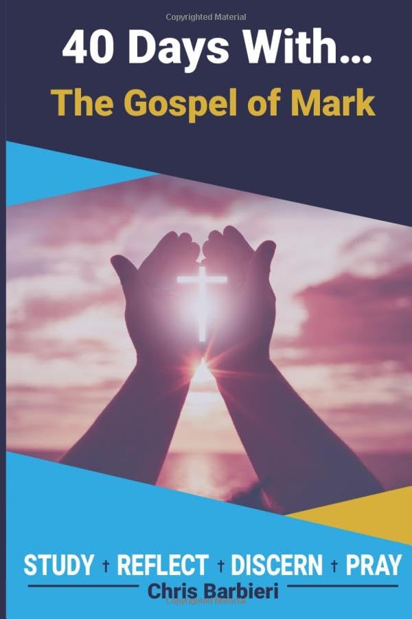 40 Days With... The Gospel of Mark: A 40 Day Biblical Devotional Journal: Study Reflect Discern Pray