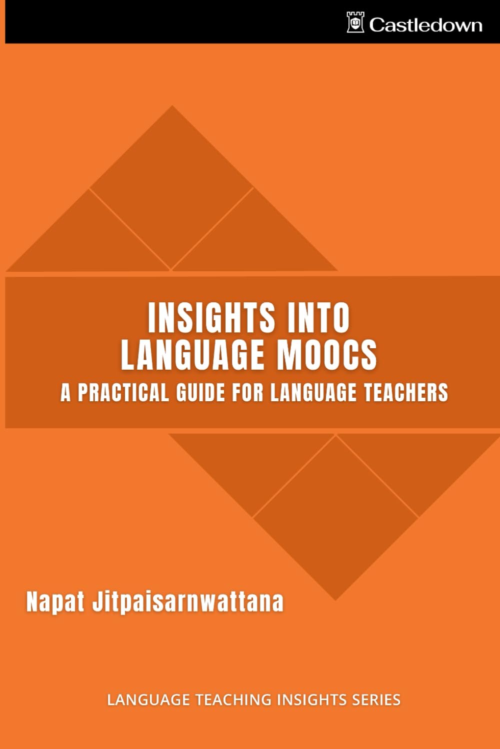 Insights into Language MOOCS: A Practical Guide for Language Teachers (Language Teaching Insights)