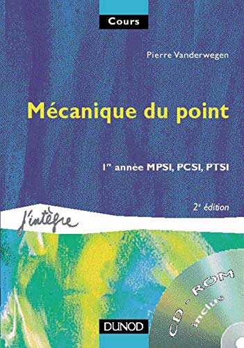 Cours de physique avec CD-Rom - Mécanique du point : 1re année MPSI, PCSI, PTSI, cours et 63 exercices corrigés