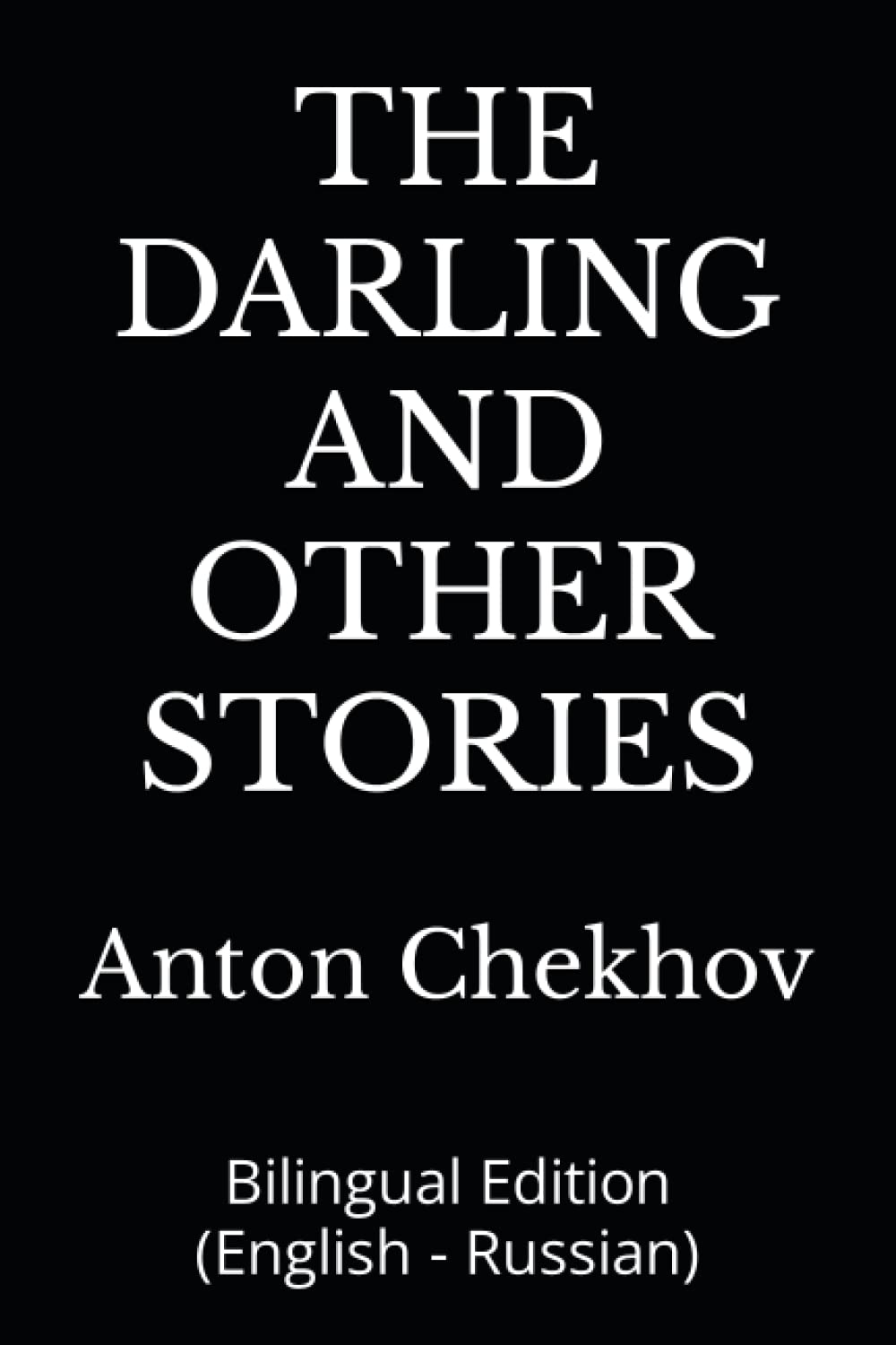 THE DARLING AND OTHER STORIES: Bilingual Edition (English - Russian)
