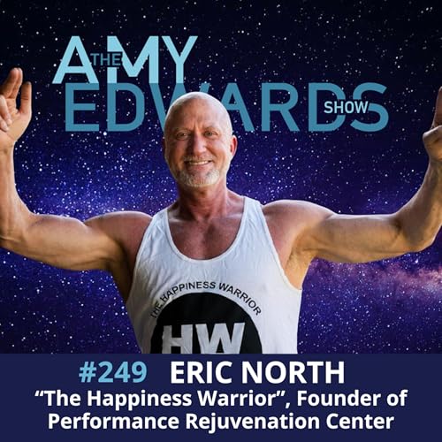 『249 - How to Build a Happy, Healthy Life through Self-Discipline with Eric North, The Happiness Warrior』のカバーアート