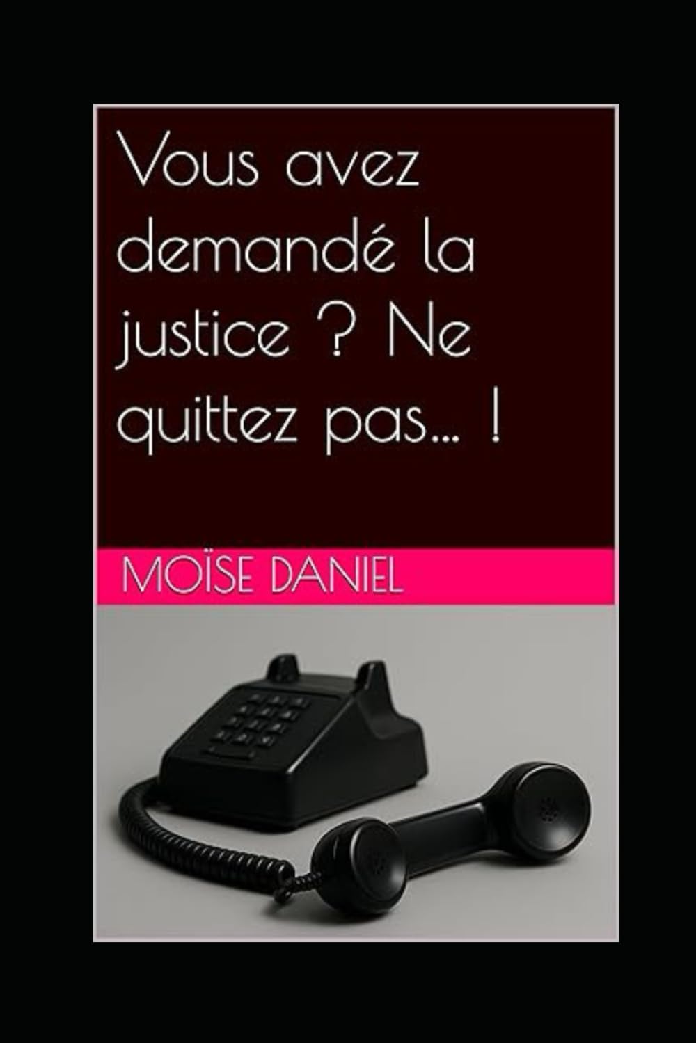 Vous avez demandé la justice ? Ne quittez pas… !
