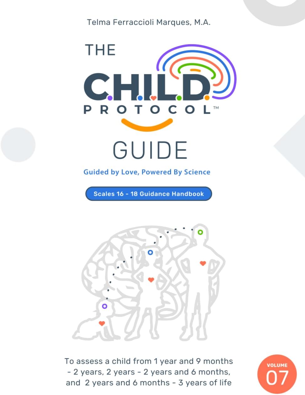 C.H.I.L.D. PROTOCOL™ GUIDE: Guided by Love, Powered By Science, Volume 07 (THE C.H.I.L.D. PROTOCOL GUIDE AND HANDBOOK SERIES)