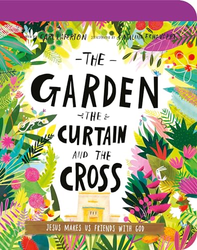 Image of The Garden, the Curtain, and the Cross Board Book: The True Story of Why Jesus Died and Rose Again (Illustrated Bible toddler book gift teaching kids ... did at Easter) (Tales That Tell the Truth)