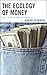 Ecology of Money, The: Debt, Growth, and Sustainability