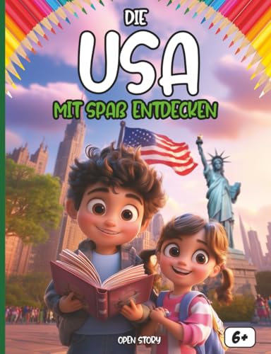 Entdecken Die Vereinigten Staaten sich amüsieren: Ein interaktives Kinderbuch über die USA – Geschichte, Kultur, Feste, Helden, Legenden, Quiz und Ausmalbilder