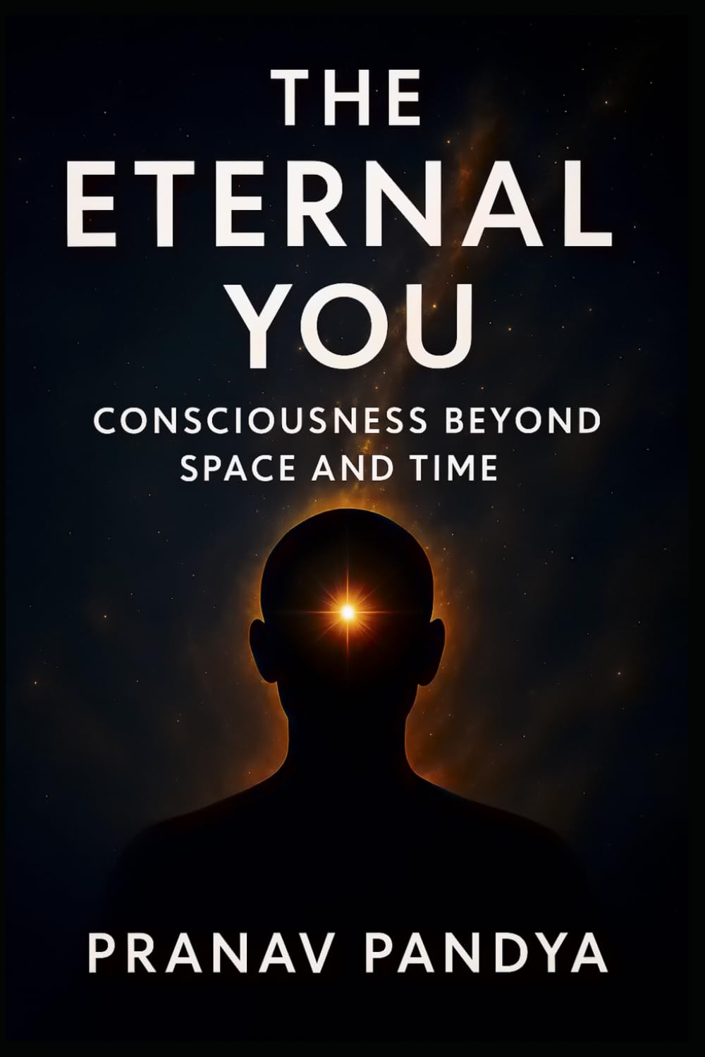 The Eternal You: Consciousness beyond Space and Time