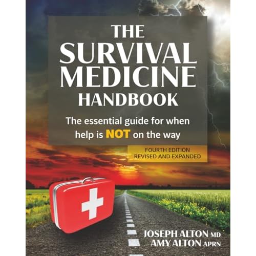 The Survival Medicine Handbook: The Essential Guide for When Help is NOT on the Way 4th Edition