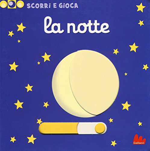 La notte. Scorri e gioca. Ediz. illustrat