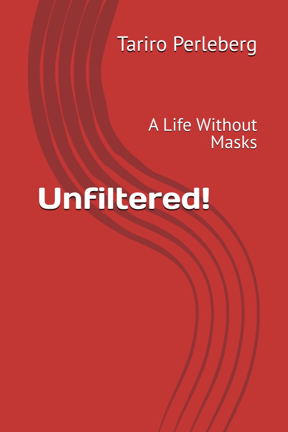 Unfiltered!: A Life Without Masks