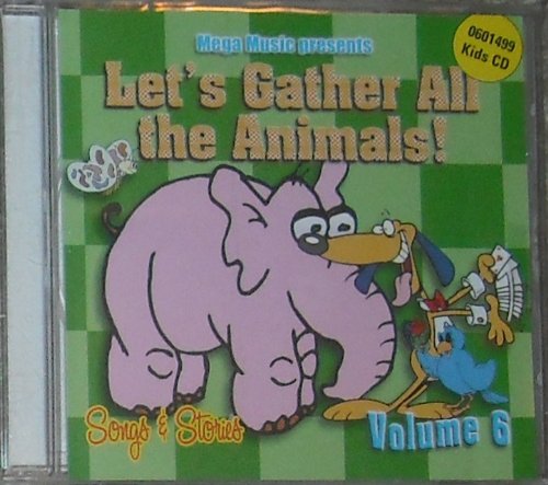 Let's Gather All the Animals! Volume 6, Songs & Stories [Audio CD]