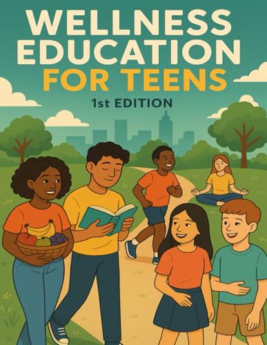 Wellness Education for Teens 1st Edition