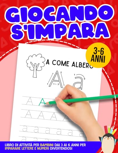  GIOCANDO S\'IMPARA: Libro di Attività per Bambini dai 3 ai 6 anni per Imparare Lettere e Numeri Divertendosi