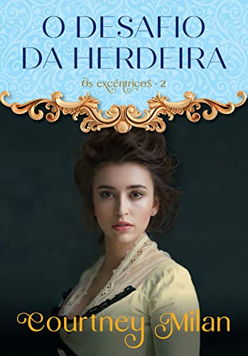 O desafio da herdeira (Os excêntricos – Livro 2)