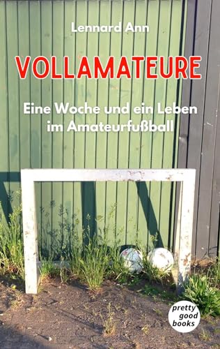 VOLLAMATEURE: Eine Woche und ein Leben im Amateurfußball.