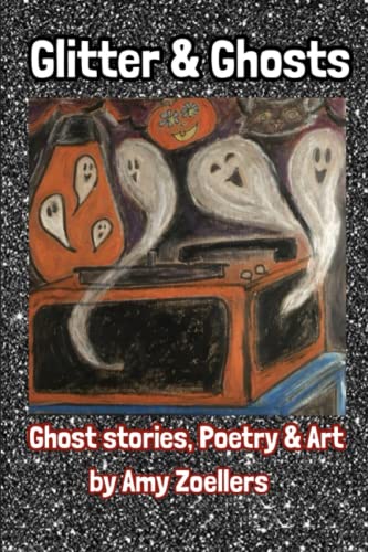 Cover of Glitter and Ghosts: Ghost Stories, Poetry & Art