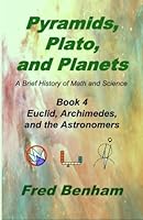 Euclid, Archimedes, and the Astronomers: Book 4 of the Series Pyramids, Plato, and Planets 1478285249 Book Cover