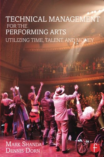 Technical Management for the Performing Arts: Utilizing Time, Talent, and Money