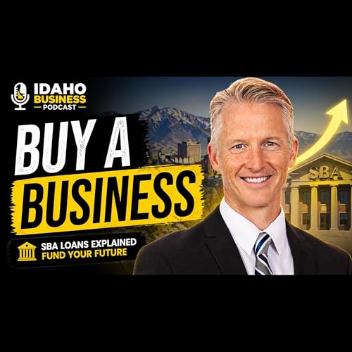 SBA Loans Explained: How to Buy or Grow a Business with 10% Down - Featuring Brett Bawden
