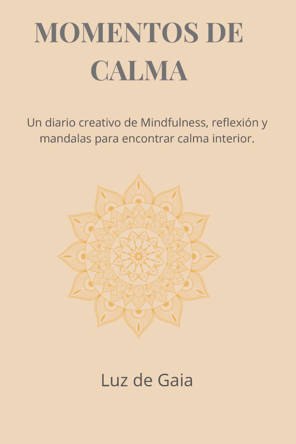 Momentos de Calma: Un diario creativo de Mindfulness, reflexión y mandalas para encontrar calma interior.