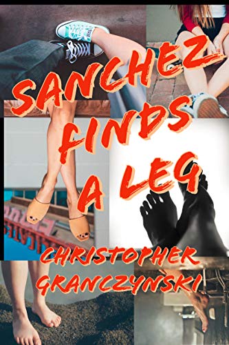 Sanchez Finds A Leg by [Christopher Granczynski]