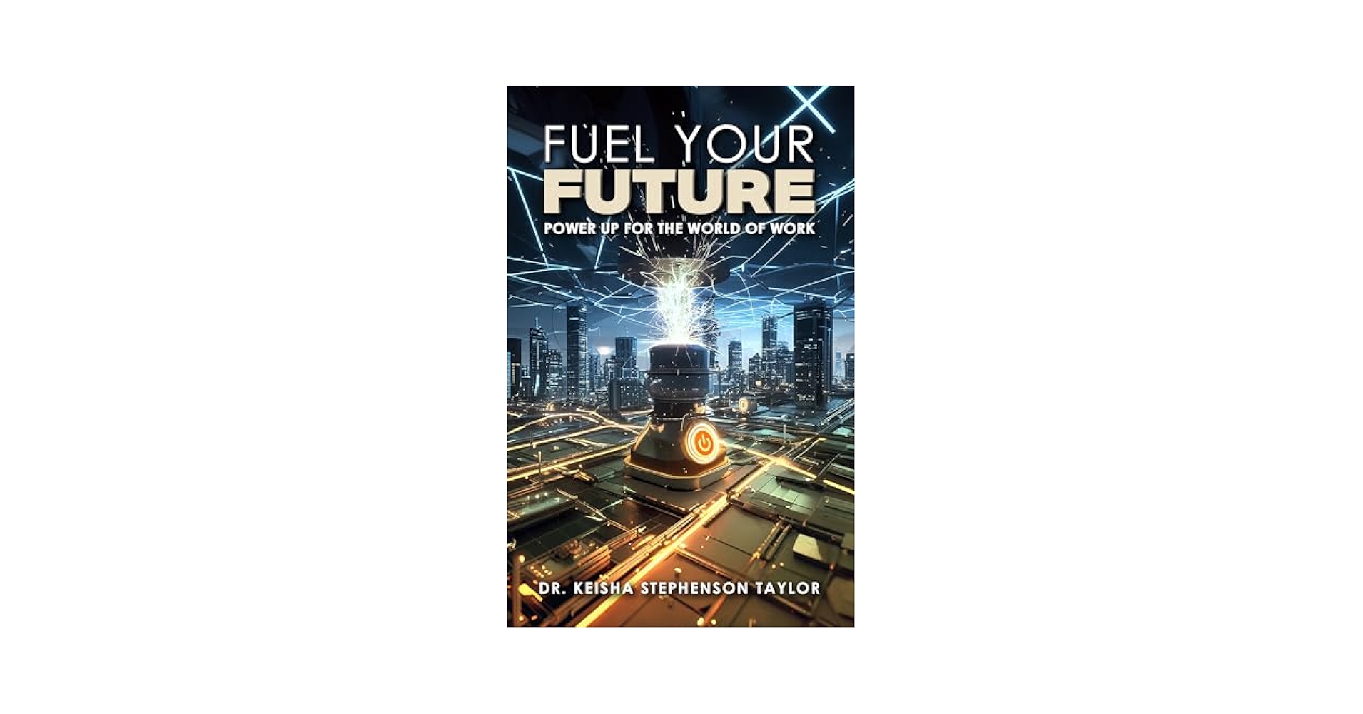 Amazon.com: Fuel Your Future: Power Up for the World of Work