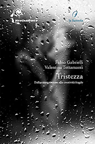 Tristezza. Dalla rassegnazione alla creatività fragile