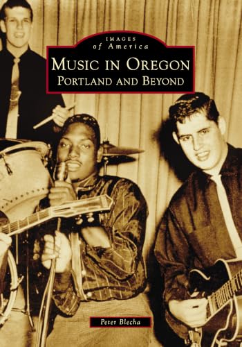 Music in Oregon: Portland and Beyond (Images of America)