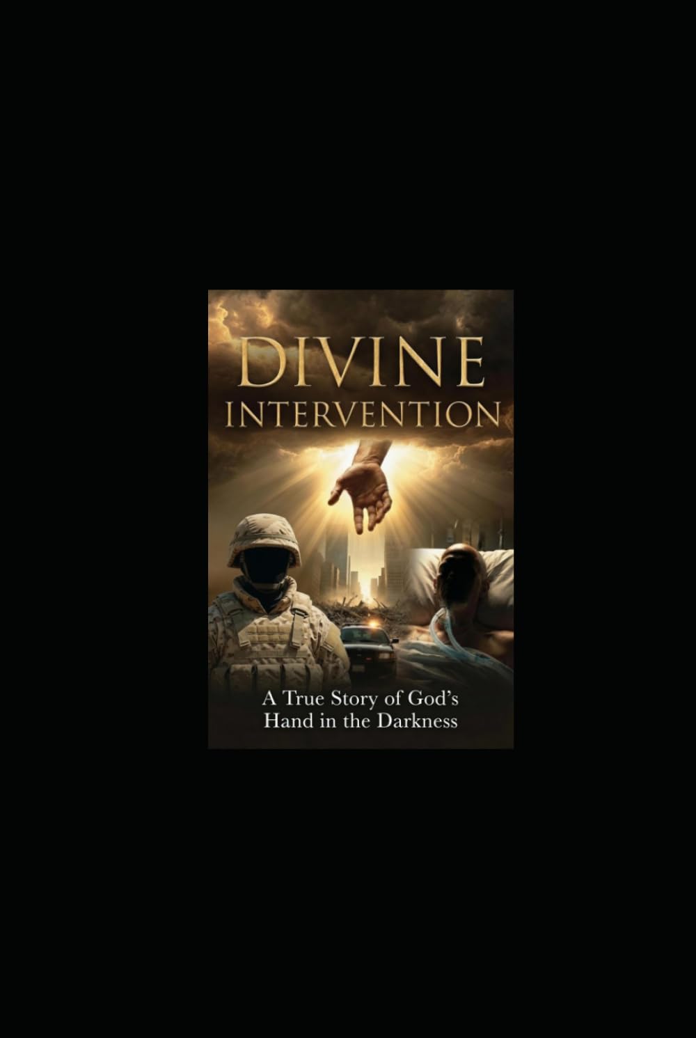 Divine Intervention: A True Story of God's Hand in the Darkness