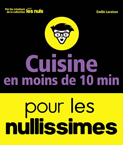 Télécharger Cuisine en moins de 10 minutes pour les Nullissimes (Pour les nuls) Livre PDF Gratuit