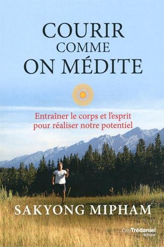 Télécharger Courir comme on médite : Entraîner le corps et l'esprit pour réaliser notre potentiel Livre eBook France